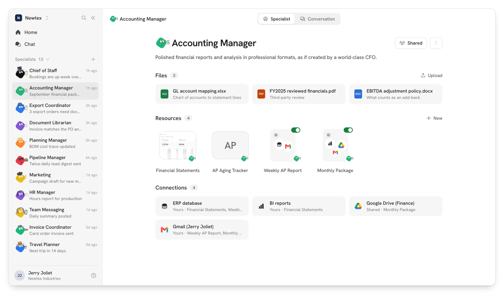 Specialists: Each one has its own files, apps, connections and conversations.