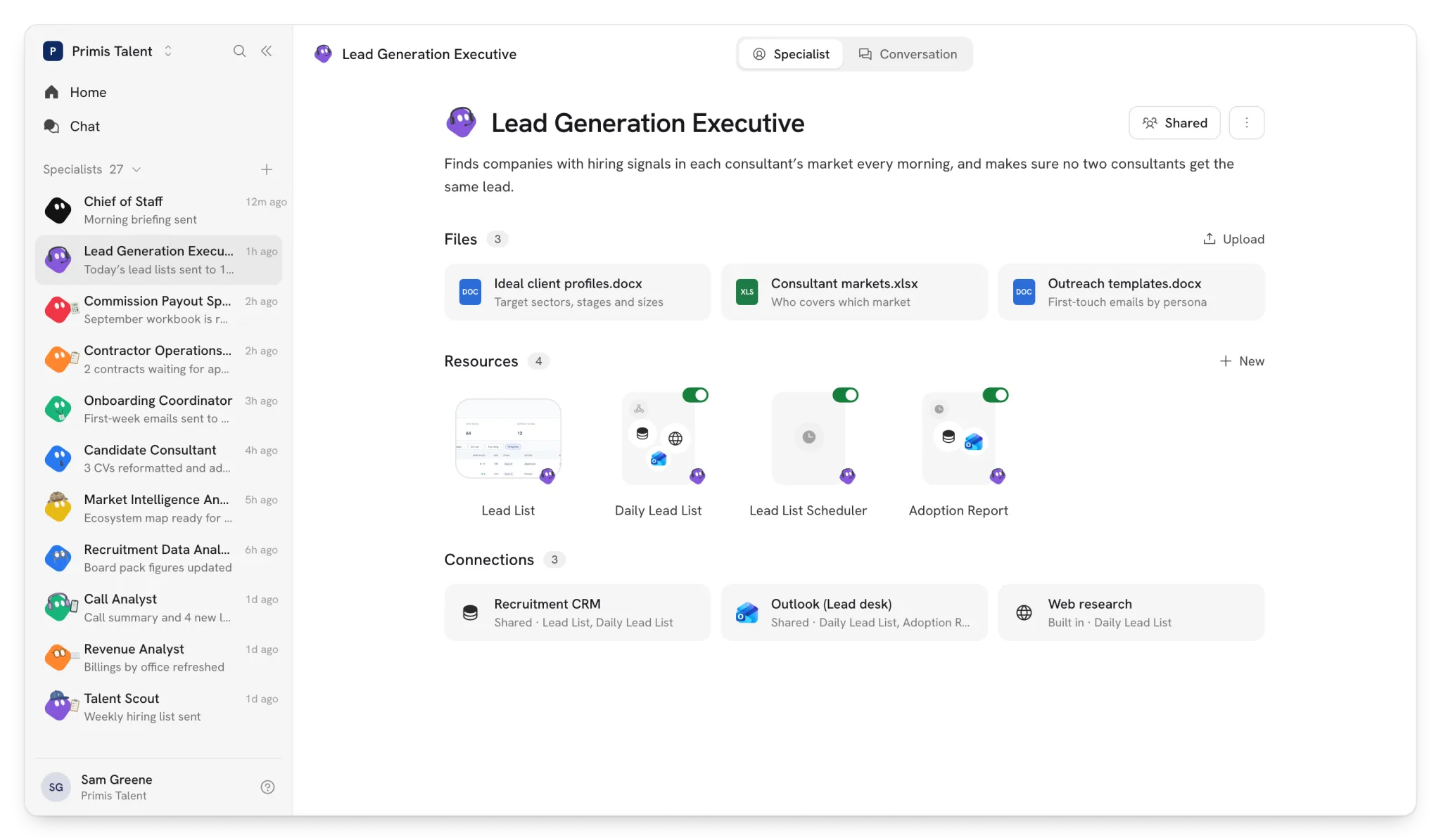 Specialists: Each one has its own files, apps, connections and conversations.